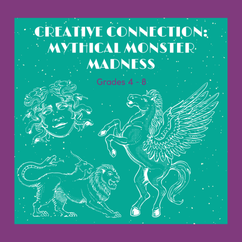 A teal square is over a purple square. The words "Creative Connection Mythical Monster Maddness" are in white along the top. Under those words it says "Grades 4-8" in purple. There is a Medusa head, a Pegasus, and a Chimera are along the bottom in white outlines.