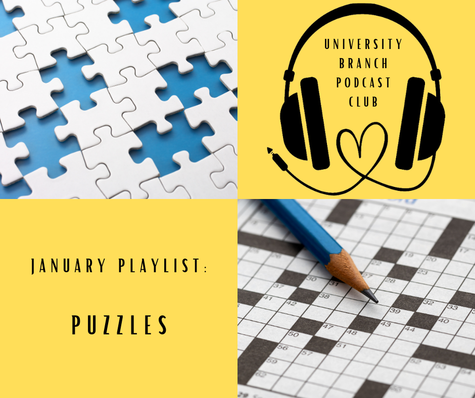 program flyer with image of jigsaw puzzle & crossword puzzle. Podcast logo (headphones with a heart in the middle, made of headphone cords) and "January Playlist: Puzzles" appear on a yellow background