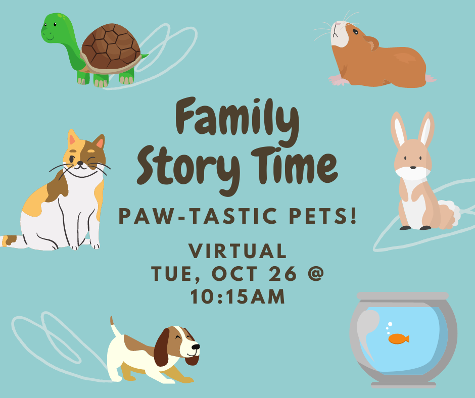 Family Story Time Paw-tastic Pets Virtual Tue, Oct 26 at 10:15am