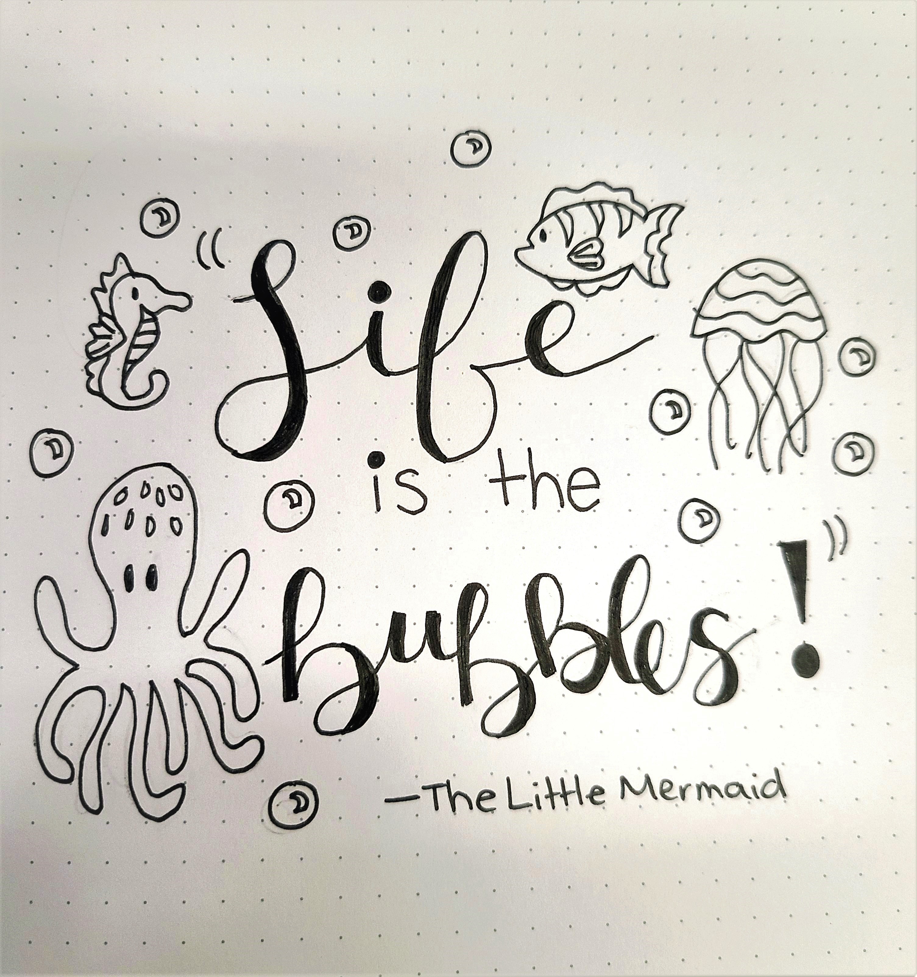 Text reading "Life is the bubbles! - The Little Mermaid" surrounded by sea creatures and bubbles