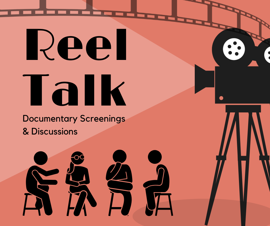 An old timey film projector casts a light on the name of the program, "Reel Talk: documentary screenings & discussion".  A reel of film appears in the background.  A group of 4 figures sit in chairs, as if in discussion, under the text.