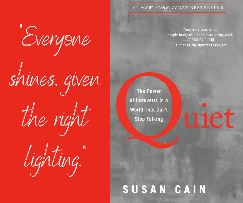 On left, white text on red background, the quote, " Everyone shines given the right lighting.".  On right, the book jacket for "Quiet: The Power of Introverts".