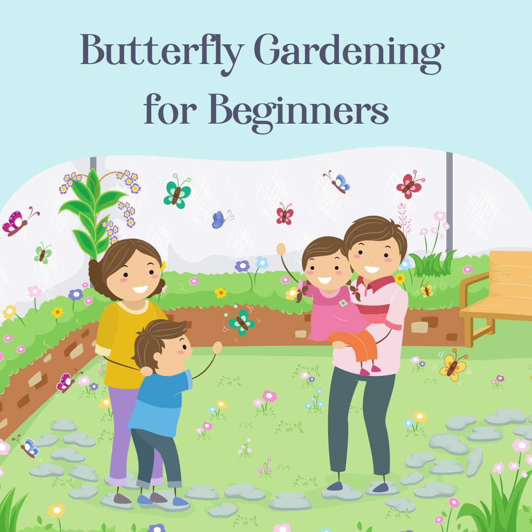 cartoon adults and children in garden with butterflies. text: butterfly gardening for beginnners