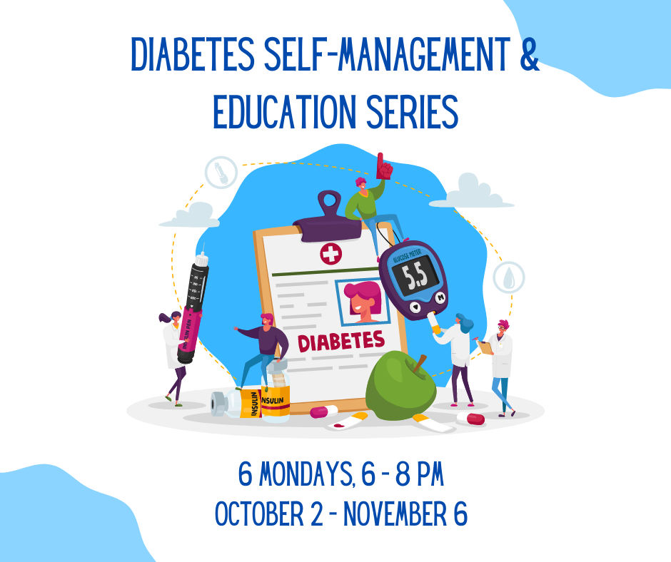 "Diabetes Self-Management & Education Series" at the top of the image.  In the middle, a collage of health and medical images associated with diabetes.  Under that, "6 Mondays, 6-8 pm, October 2 - November 6".