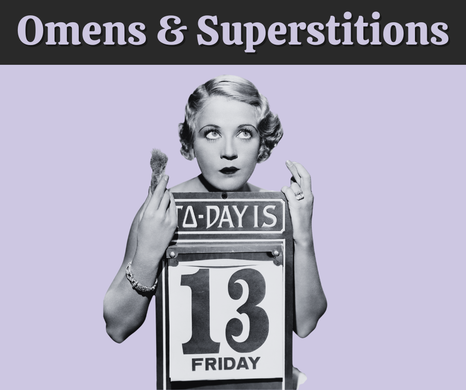 "Omens & Superstitions" at the top of the image.  Purple background.  A woman holds a rabbit's foot in one hand and her other hand has crossed fingers.  She is holding a sign that says, "Today is Friday 13".