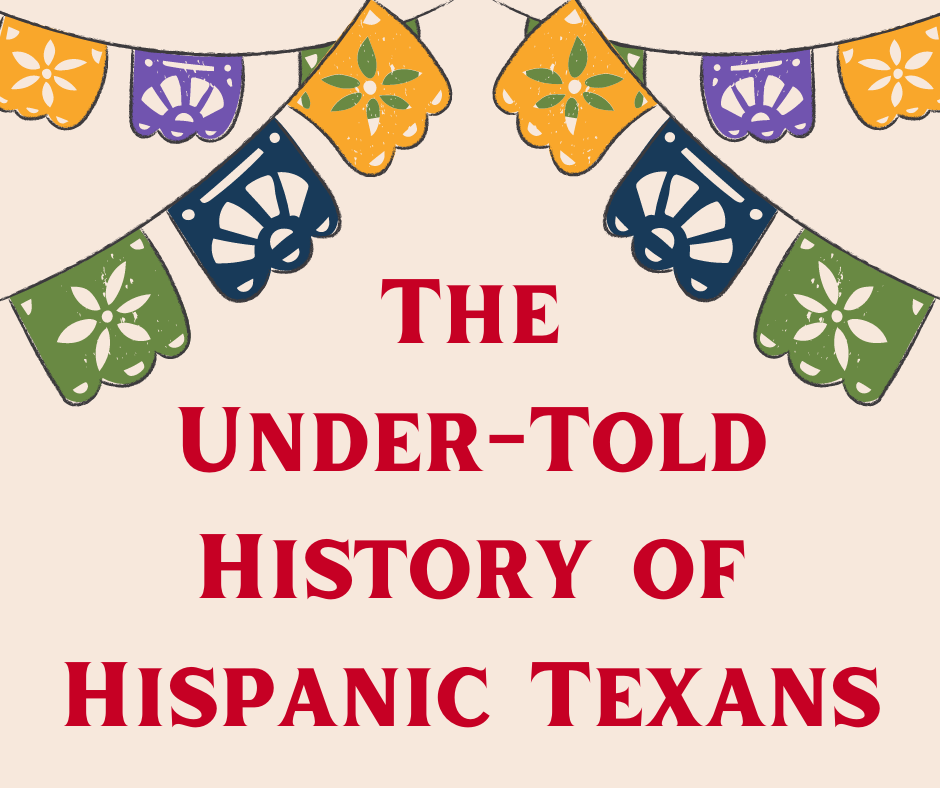 Banner flags hang from both top corners of the image.  "The Under-Told History of Hispanic Texans" is directly under the flags.