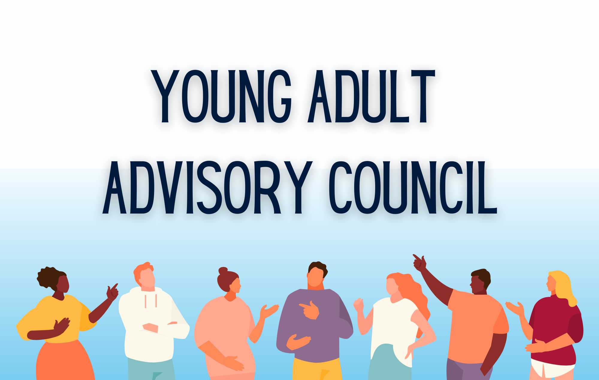 graphic of young adults disuccing on a white and blue gradient background; text above them reads "Young Adult Advisory Council"