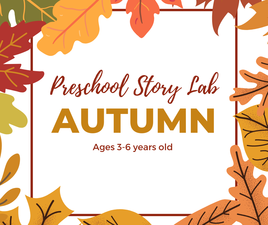 Leaves around a red box. Words say Preschool Story Lab; Autumn; Ages 3-6 years old.