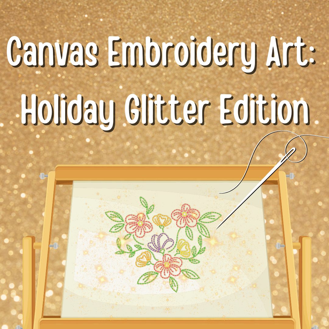 Illustration of embroidery on canvas. Text that reads: "Canvas Embroidery Art: Holiday Glitter Edition"