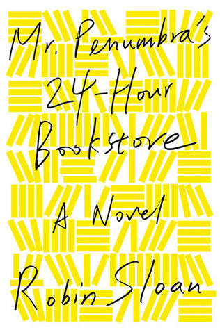 Cover of the book "Mr. Penumbra's 24-Hour Bookstore" by Robin Sloan; covered with stylized yellow books on a shelf