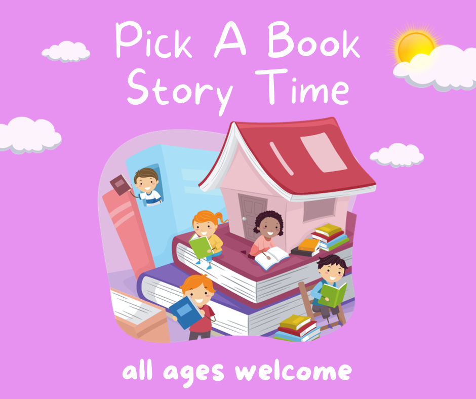 Pink background with a house made of books with children all around it reading. Words along the top read Pick a Book Story Time. Along the bottom is all ages welcome.