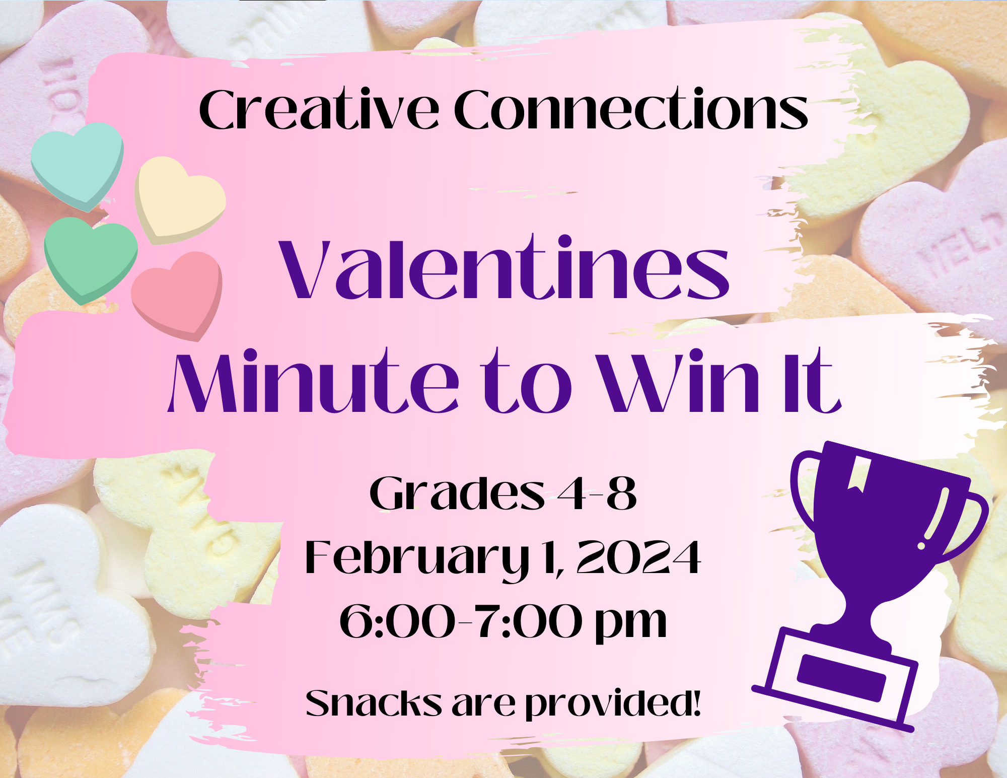 Creative Connections Valentine's Minute to Win It Grades 4 to 8 February 1 2024 6 to 7 pm snacks are provided!