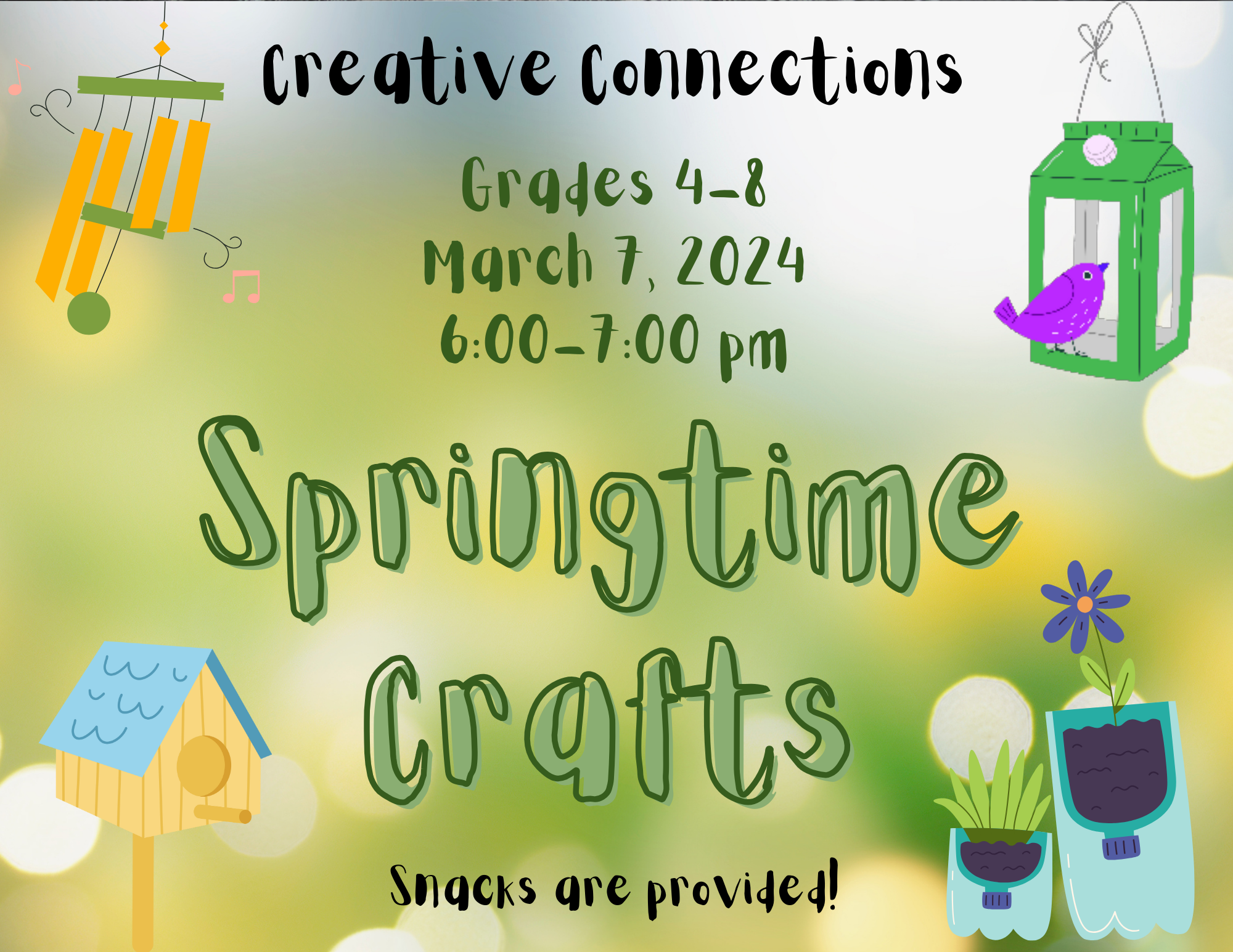 Creative Connections Grades 4 to 8 March 7, 2024 4-5 pm Springtime Crafts Snacks are Provided