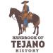 A man, wearing vaquero gear and looking back over his shoulder, astride a horse. Below him, the words "Handbook of Tejano History."