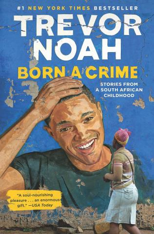 Book cover art: mural on a wall of Trevor Noah. Abover his head, his name and the book title, Born a Crime. A woman stands in front of the mural looking at it.