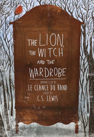 The Lion, The Witch and The Wardrobe Dramatized by Le Clance Du Rand Story by C.S. Lewis