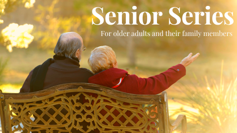 An older man and woman sit on a park bench, gazing at something in the distance.  The words "Senior Series: for older adults and their family members", appear in white letters above them.