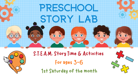 Preschool Story Lab STEAM Story time and activities for ages 3-6 first Saturday of the month