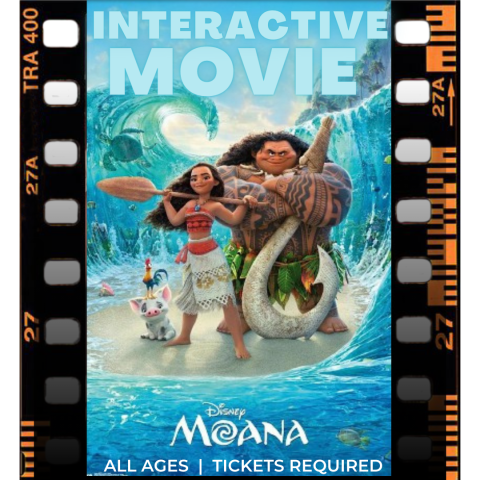 Image of the Moana movie poster with the words "Interactive Movie" along the top in blue. Along the bottom are the words "All Ages | Tickets Required"