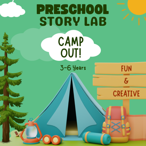 Square image with tent at the bottom, tree on the left side, and a wooden sign that says, "Fun & creative" on the right. Words along the top read "Preschool Story Lab, Camp Out!, 3-6 years"