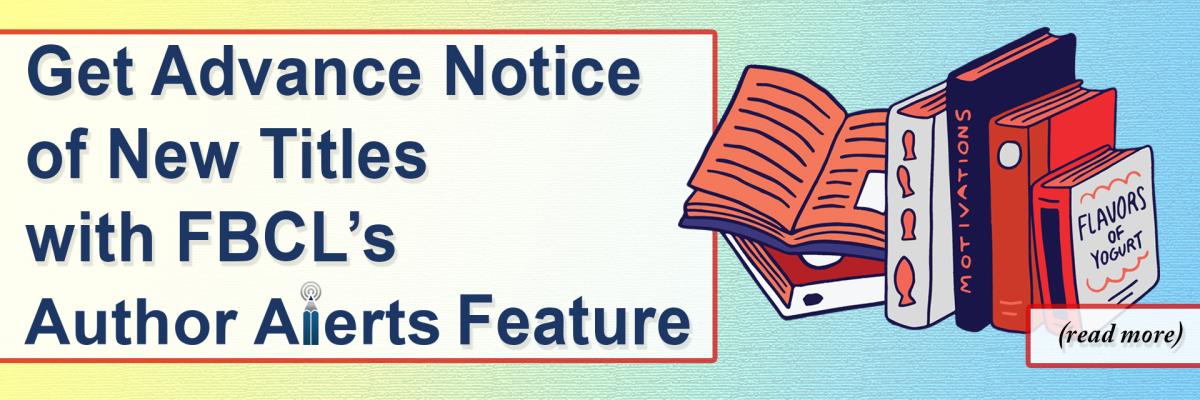 Get Advance Notice of New Titles with FBCL’s “Author Alerts” Feature 