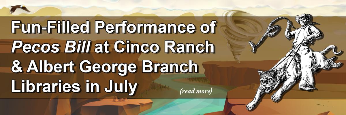 Fun-Filled Performance of “Pecos Bill” at Cinco Ranch & Albert George Branch Libraries in July