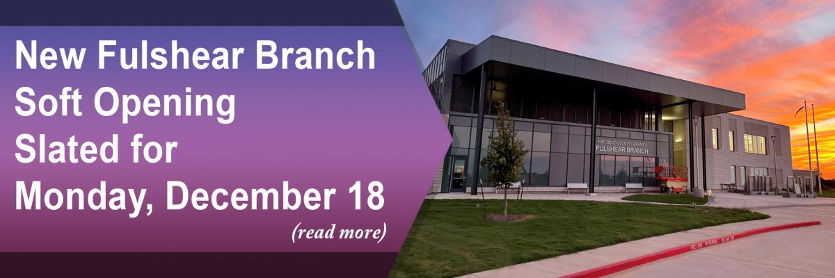 New Fulshear Branch Soft Opening Slated for Monday, December 18