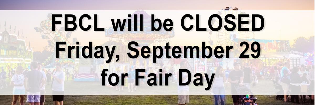 FBCL will be CLOSED Friday, Sepetember 29 for Fair Day
