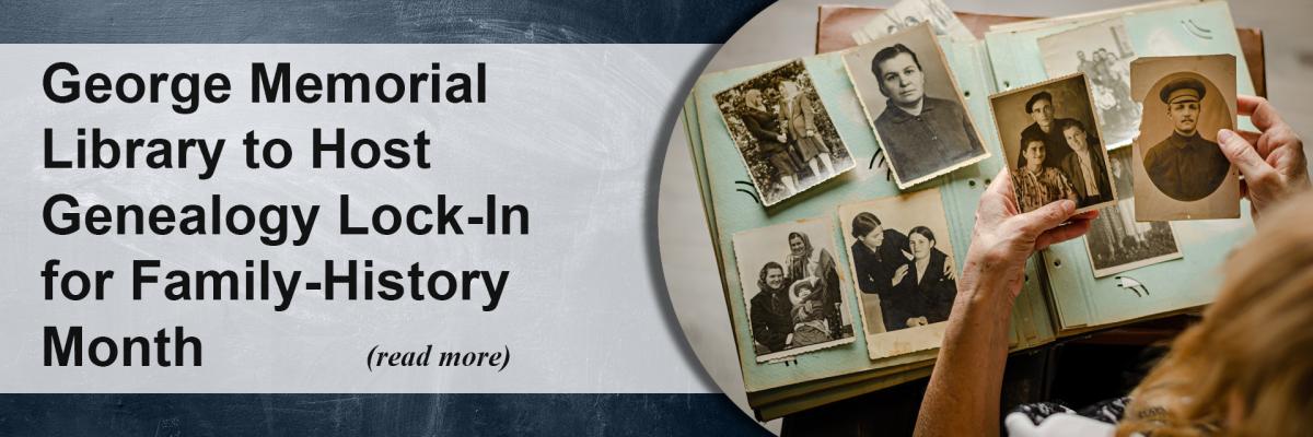 George Memorial Library to Host Genealogy Lock-In for Family-History Month