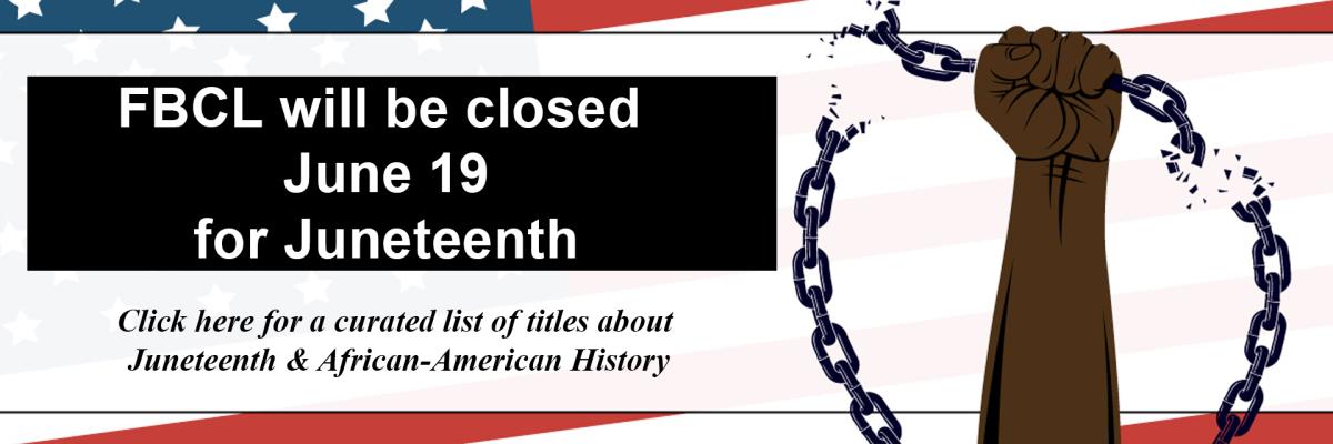 FBCL will be closed June 19 for Juneteenth