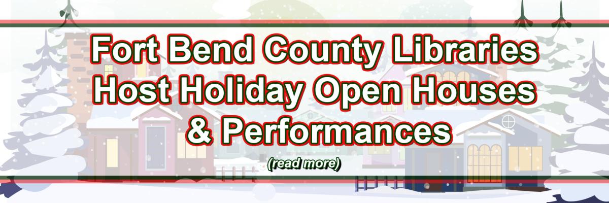 Fort Bend County Libraries Host Holiday Open Houses & Performances