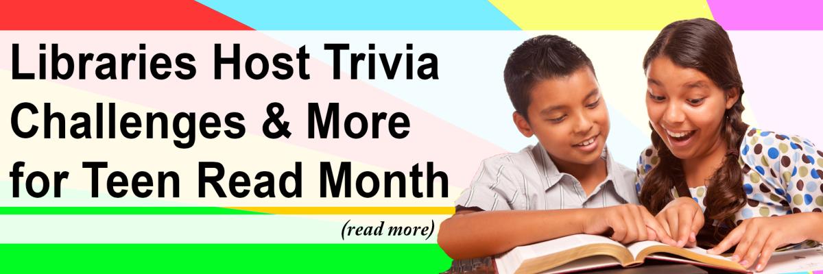 Libraries Host Trivia Challenges & More for Teen Read Month